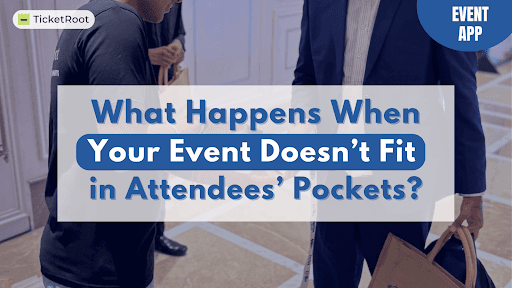 What Happens When Your Event Doesn’t Fit in Attendee’s Pockets?