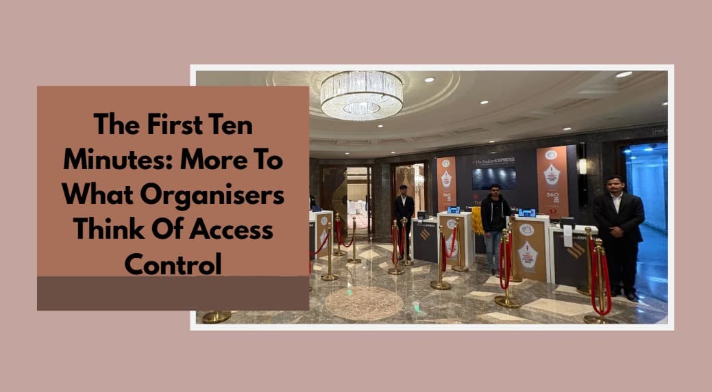The First Ten Minutes: More To What Organisers Think Of Access Control
