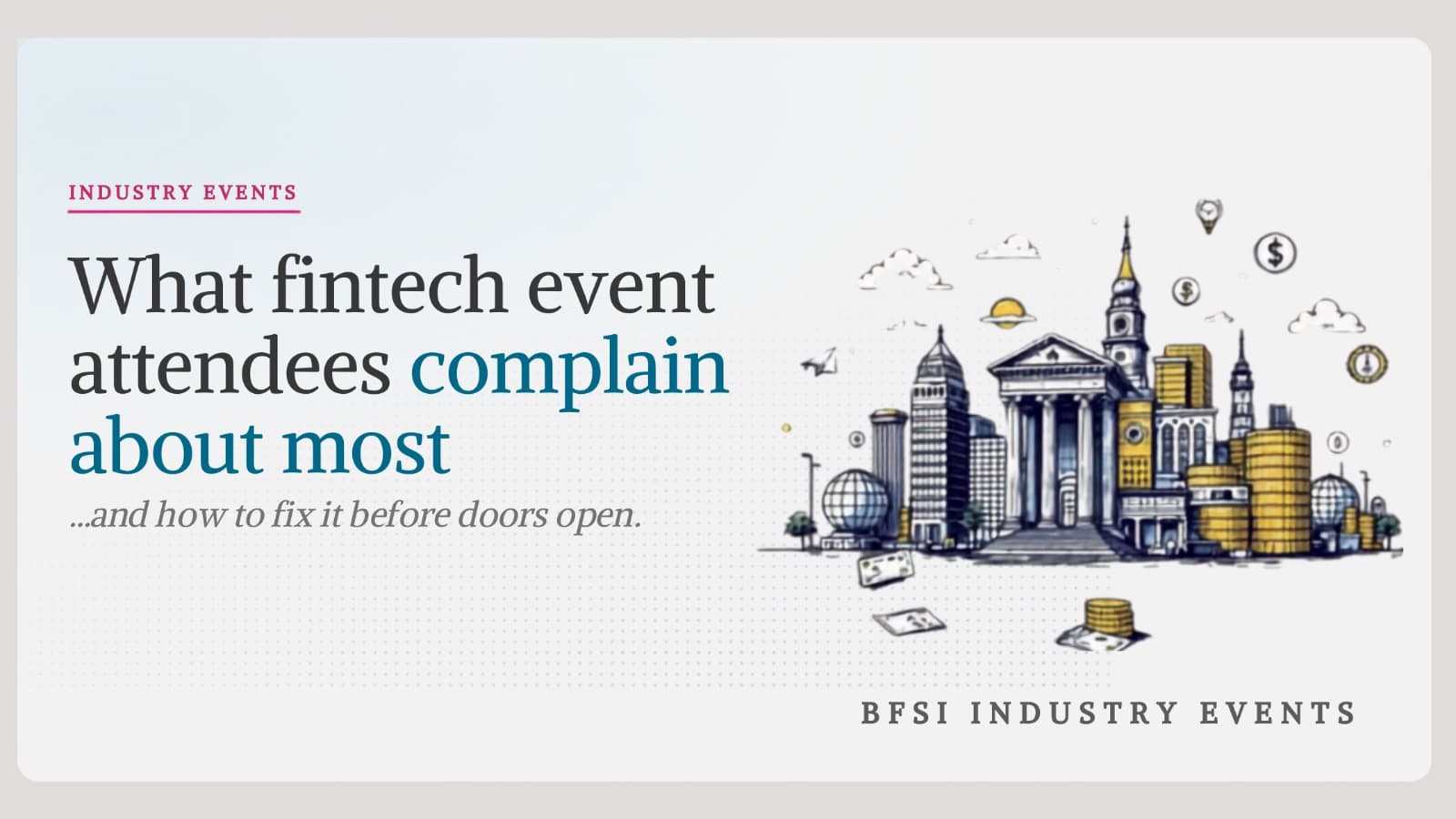 What Fintech Event Attendees Complain About Most (And How to Fix It)